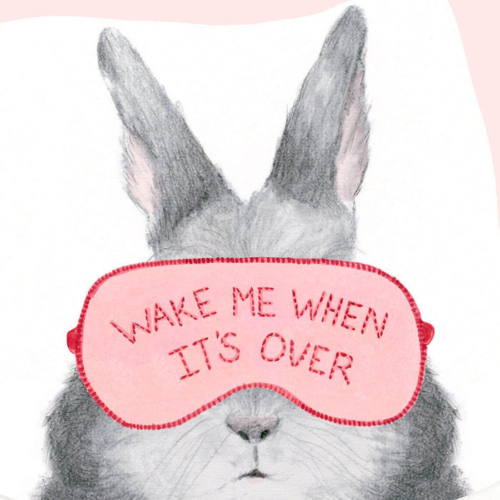Illustration on soft white paper of a hand-drawn bunny wearing a sleep mask with the phrase "Wake Me When It's Over" by Dear Hancock.