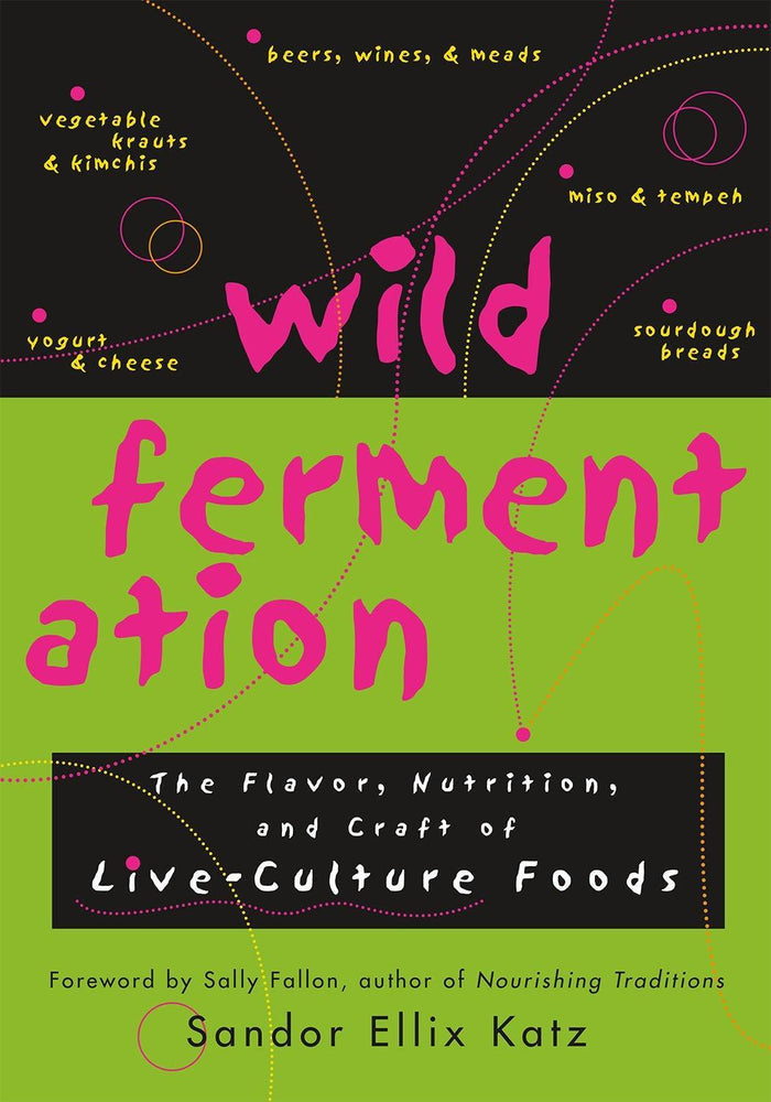 Wild Fermentation by Sandor Ellix Katz
