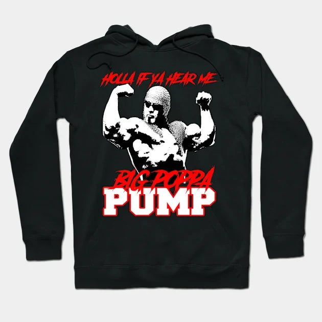 Big Poppa Pump Holla If Ya Hear Hoodie