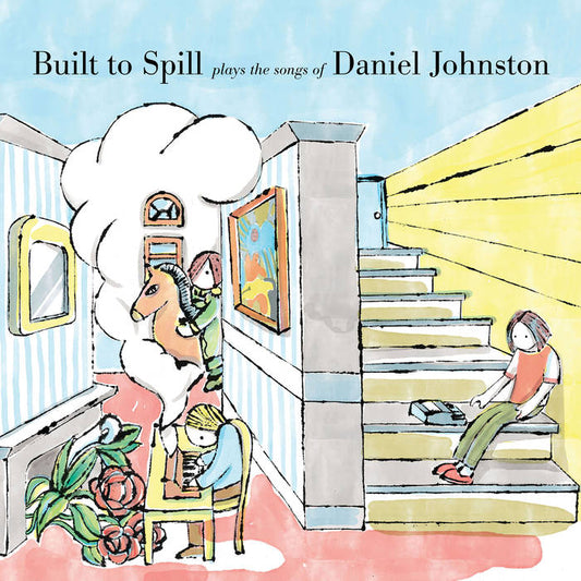 Built To Spill - Plays the Songs of Daniel Johnston