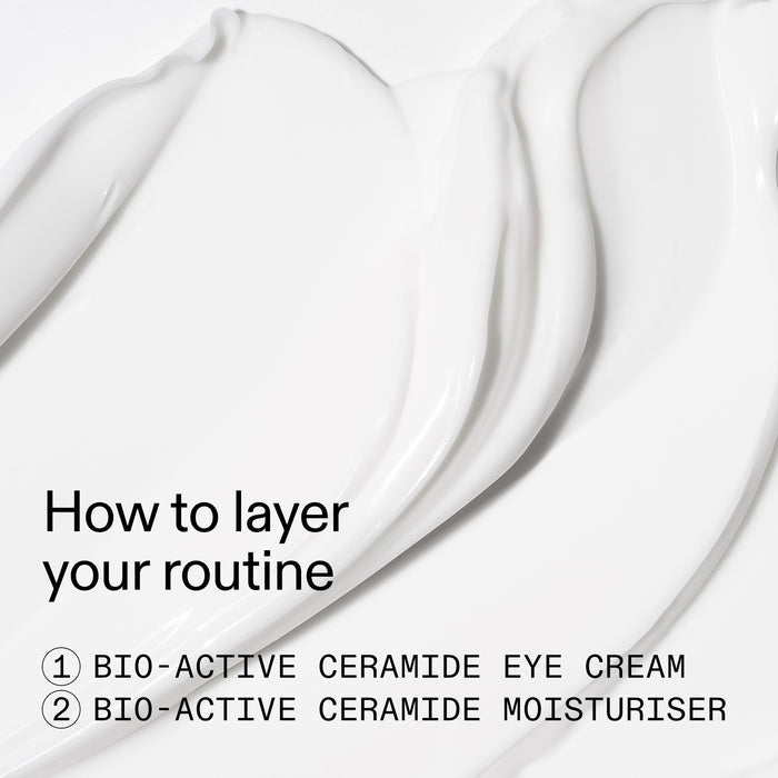 White cosmetic cream swatches on a white background with the text 'How to layer your routine' and '1 BIO-ACTIVE CERAMIDE EYE CREAM 2 BIO-ACTIVE CERAMIDE MOISTURISHER'.