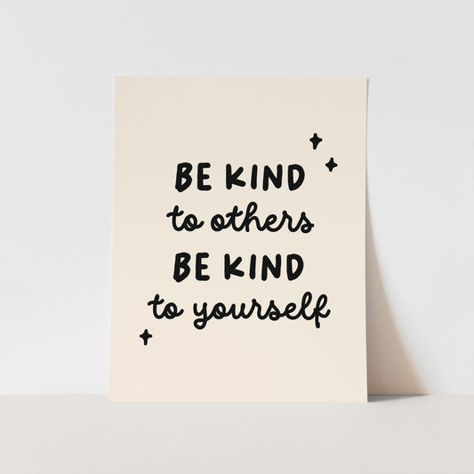 {Natural & Black} Be Kind to Others Be Kind To Yourself Art Print