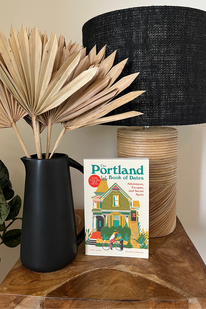 The Portland Book of Dates: Adventures, Escapes, and Secret Spots By Eden Dawn and Ashod Simonian